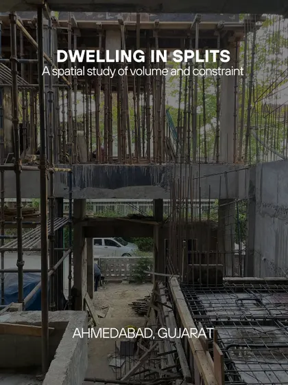 **Dwelling in Splits, Ahmedabad:** A title card showing the project as a spatial study of volume and constraint. The image of the raw structure highlights the architectural concept before the finishing materials are applied.