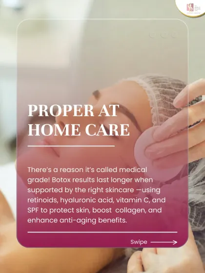 Proper at-home care with medical-grade skincare, including retinoids, vitamin C, and SPF, can support and extend the anti-aging benefits of your Botox treatment.