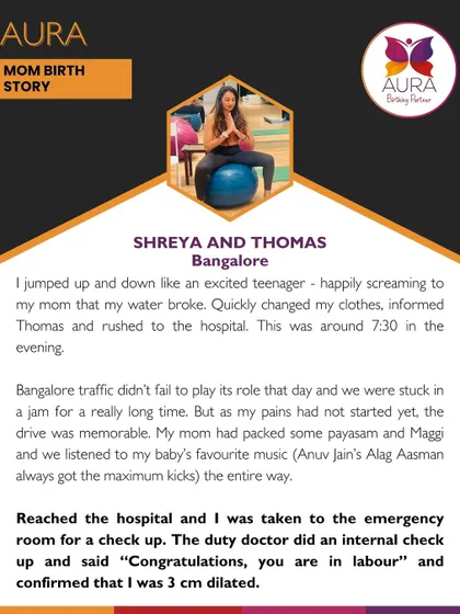 After her water broke, Shreya was thrilled. The drive to the hospital was memorable, and upon arrival, the doctor confirmed she was 3 cm dilated and in labor.