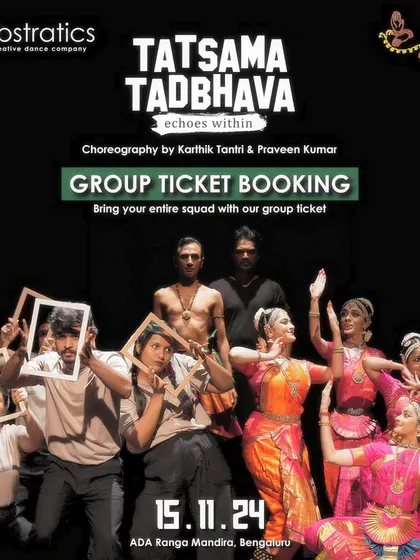 A promotional poster for "TATSAMA TADBHAVA" announcing group ticket bookings. The image features the full cast in a dynamic pose, blending classical and contemporary elements.
