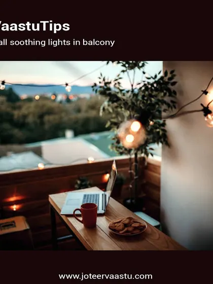 Lights are a source of life and positivity. Installing soothing, low-intensity lights in your balcony, especially in the evenings, helps maintain a positive energy flow in your home.