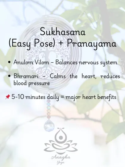 Sukhasana (Easy Pose) combined with pranayama like Anulom Vilom and Bhramari is a powerful daily practice for calming the heart and reducing blood pressure.