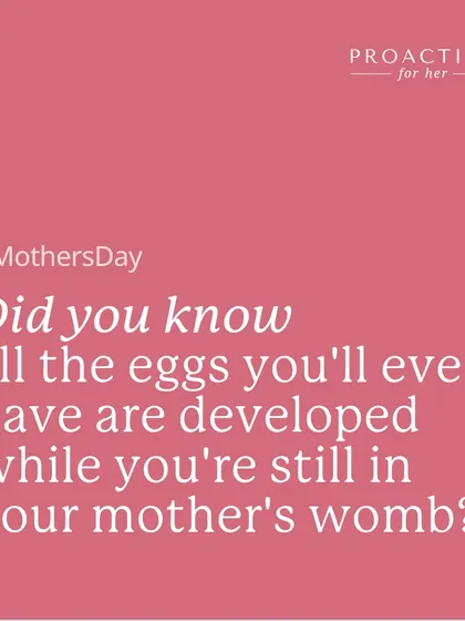 Here's a fascinating fact for Mother's Day: all the eggs you'll ever have are developed while you're still inside your mother's womb. It's a beautiful, multi-generational connection that starts before we are even born.