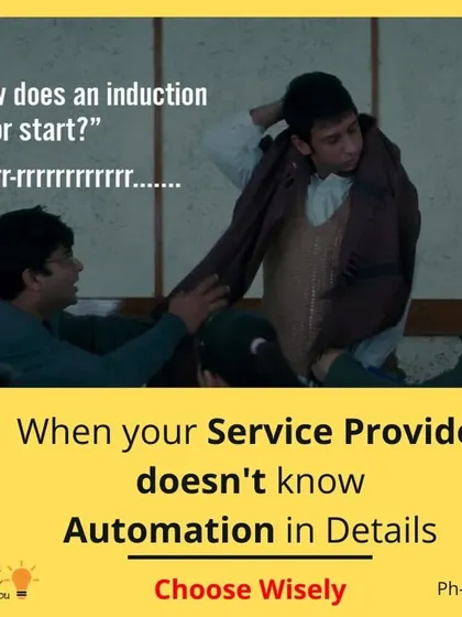 Choosing the right service provider is key. You need someone who understands the technology in detail, not just on the surface. This is a little Bollywood humor to remind you to always choose your automation expert wisely.