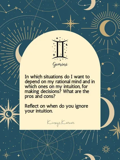A journal prompt for Gemini: In which situations do you rely on your rational mind versus your intuition?