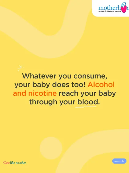A direct reminder that whatever you consume, your baby does too. Alcohol and nicotine reach your baby through your blood, making it crucial to abstain for their safety.