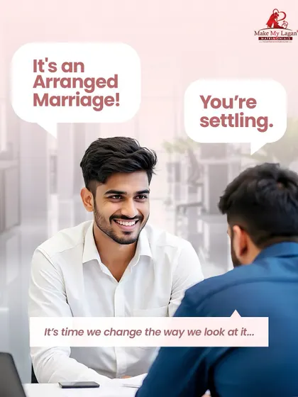 "It's an arranged marriage! You're settling." It's time we change the way we look at it. Today, it's about choosing consciously, with your family supporting your decision, not making it for you.