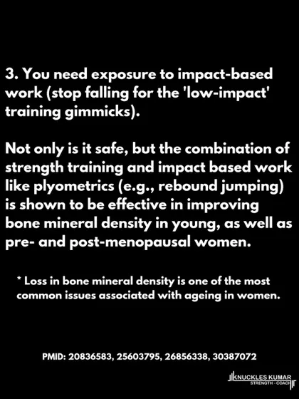 Truth 3: Women need exposure to impact-based work. Don't fall for 'low-impact' gimmicks. The combination of strength training and plyometrics is proven to be safe and effective for improving bone mineral density.