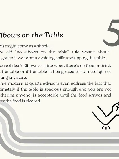 The old "no elbows on the table" rule isn't as strict as you think. This slide explains that it's perfectly fine when there's no food on the table or if you're in a meeting. The original rule was about preventing spills.