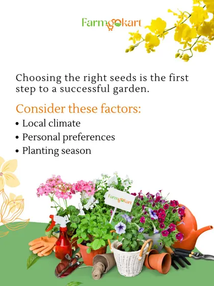 Choosing the right seeds is the first step to success. You should always consider your local climate, personal preferences, and the current planting season.