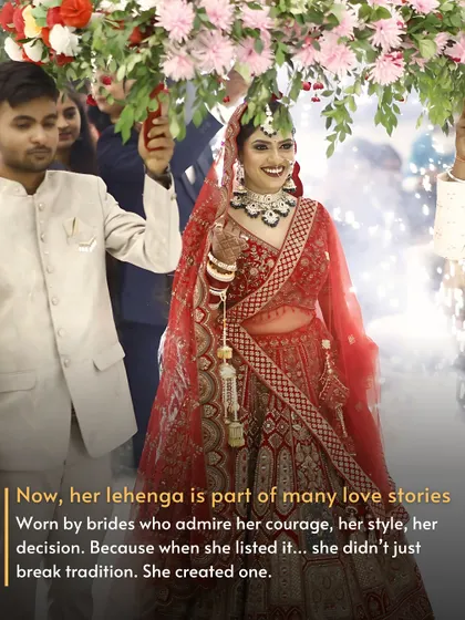 Now, Her Lehenga is Part of Many Love Stories. It's worn by brides who admire her courage and her style. By listing it, she didn't just break tradition; she created a new one.