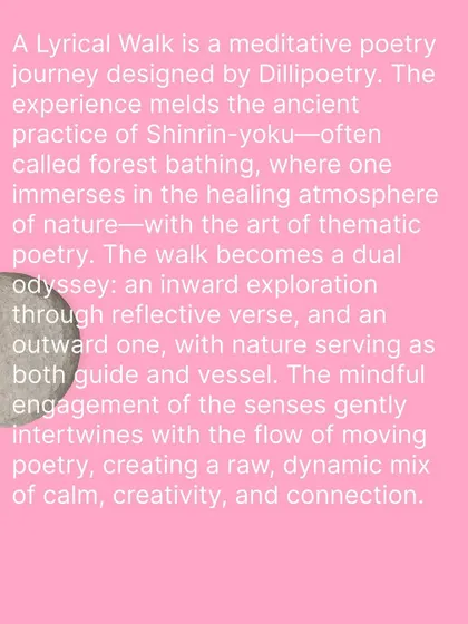 This explains the core of my Lyrical Walks. It's a dual odyssey, an inward exploration through verse and an outward one with nature as our guide. This text accompanied the 'A Letter in Verse' walk, detailing the blend of Shinrin-yoku and poetry.