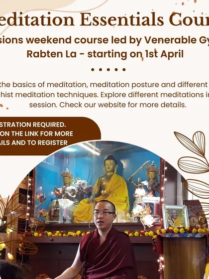 An announcement for our "Meditation Essentials Course," a 3-session weekend program led by Venerable Gyalten Rabten. Learn the basics of meditation posture and different Buddhist meditation techniques.
