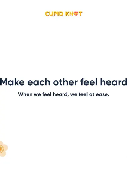 Feeling heard is feeling loved. We emphasize the importance of active listening to make your partner feel seen and valued, especially during disagreements.
