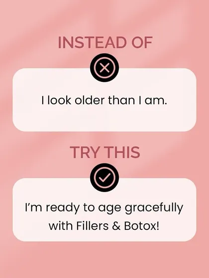 This graphic reframes a negative thought into a proactive one. Instead of feeling older, I empower my patients to feel ready to age gracefully with strategic treatments like fillers and Botox.