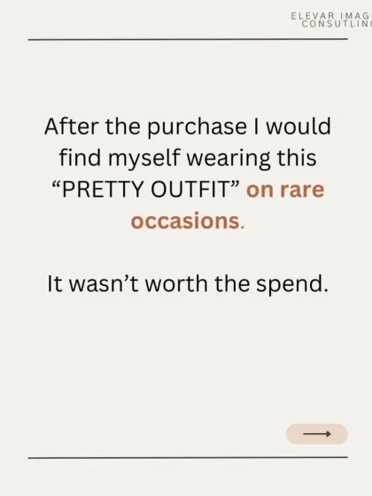 After the initial excitement, I would find myself wearing that "pretty outfit" on rare occasions. It simply wasn't worth the money or the closet space it occupied.