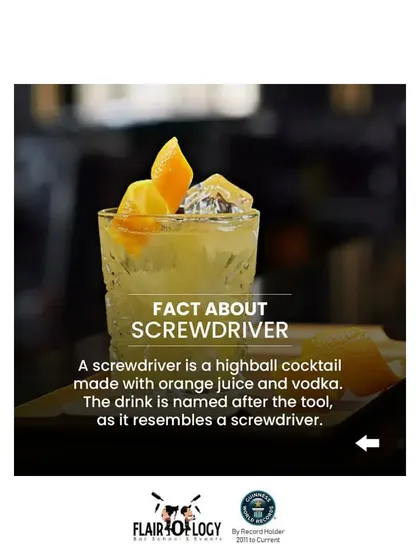 Another fact about the Screwdriver. The drink is named after the tool because American oil workers in the Persian Gulf would secretly mix vodka and orange juice using a screwdriver.