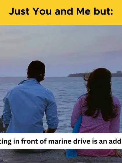 Just you and me, but sitting together at Marine Drive is an add-on that every Mumbai couple dreams of.