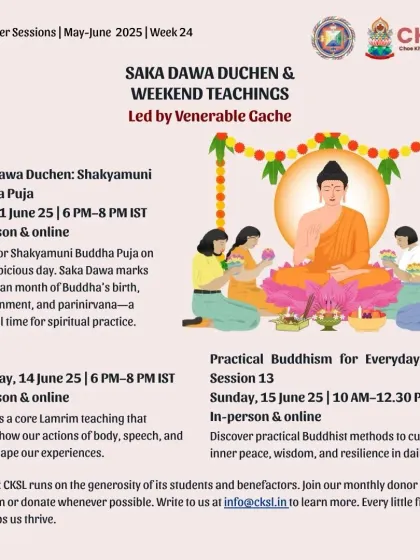 A weekend schedule for our Saka Dawa Duchen celebration, led by Venerable Gache. The day includes a Shakyamuni Buddha Puja, teachings on Karma, and practical life sessions, making for a merit-filled period.
