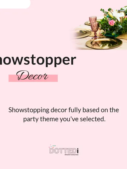 This graphic highlights my "Showstopper Decor" service. I design decor that is fully based on your selected party theme to create a truly impressive visual impact.