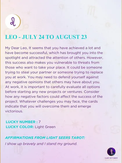 A weekly tarot prediction for Leo. It seems that you have achieved a lot and have become successful. However, this success also makes you vulnerable to threats.
