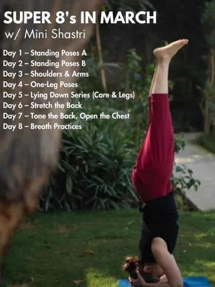 The schedule for my "Super 8's in March" online series. This 8-day program explores 8 different Vinyasa themes, making the practice accessible and engaging.
