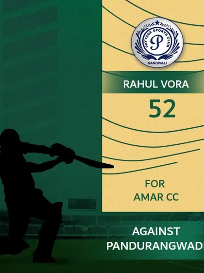 Rahul Vora scored 52 runs for Amar CC against Pandurangwadi.