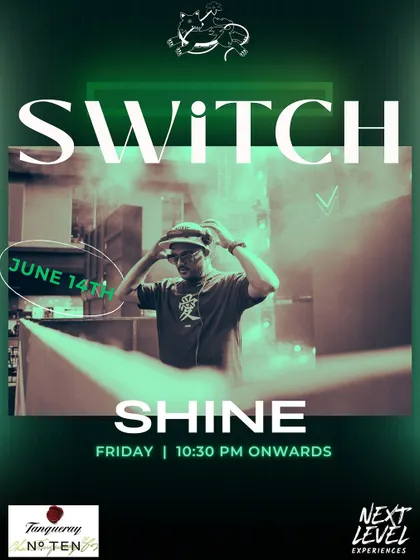 Another poster for our SWITCH night with DJ Shine, highlighting the high-energy, club-like atmosphere that takes over later in the evening.