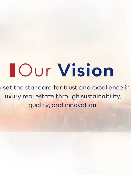 Our vision is to set the standard for trust and excellence in luxury real estate through sustainability, quality, and innovation. This statement reaffirms our core values as we move into a new era.