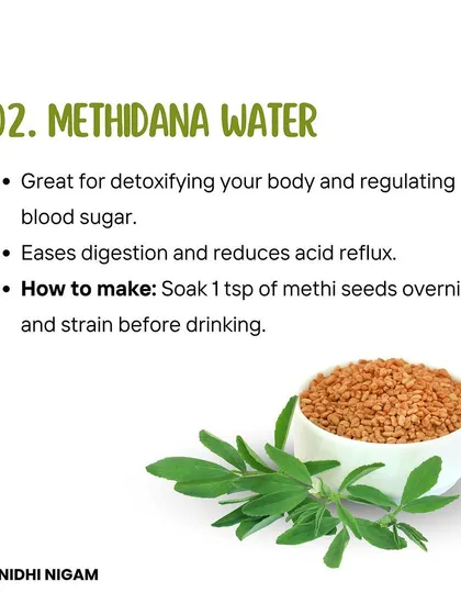 Methidana (fenugreek) water is excellent for detoxifying your body and regulating blood sugar. Soaking one teaspoon of seeds overnight is a simple way to ease digestion and reduce acid reflux.