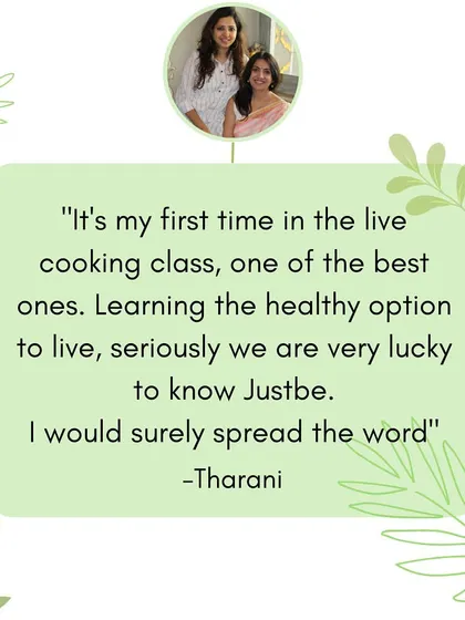 "It's my first time in the live cooking class, one of the best ones. Learning the healthy option to live, seriously we are very lucky to know Justbe." I am so grateful to hear this.