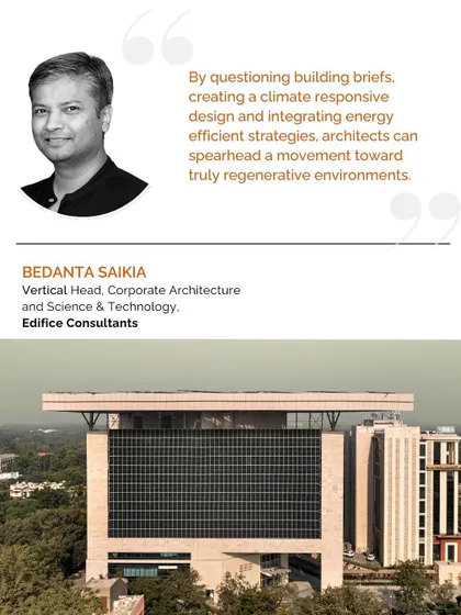 A quote from Bedanta Saikia, our Vertical Head of Corporate Architecture, on rethinking architecture for a net-zero future. He advocates for climate-responsive design and energy-efficient strategies to create truly regenerative environments.