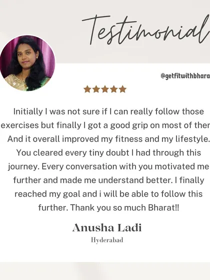 Anusha was not sure if she could follow the exercises initially, but she got a good grip on them. I cleared every tiny doubt she had and motivated her.