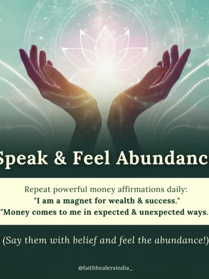 Speak and feel abundance by repeating powerful money affirmations daily, such as "I am a magnet for wealth and success."