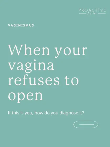 When your vagina refuses to open, how do you get a diagnosis? The first step is talking to an expert who understands the condition and won't dismiss your pain.