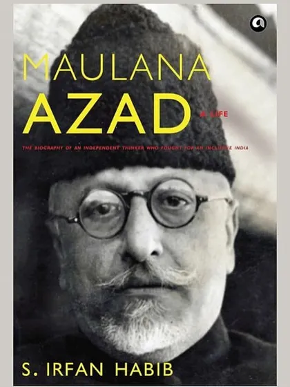 The cover of S. Irfan Habib's biography, "Maulana Azad: A Life." I use such scholarly works to provide deeper context on the historical figures whose memorials are part of Delhi's public landscape.