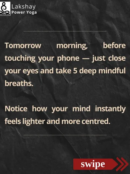 A simple tip for a calmer morning: before touching your phone, just close your eyes and take 5 deep, mindful breaths. Notice how your mind instantly feels lighter and more centered.
