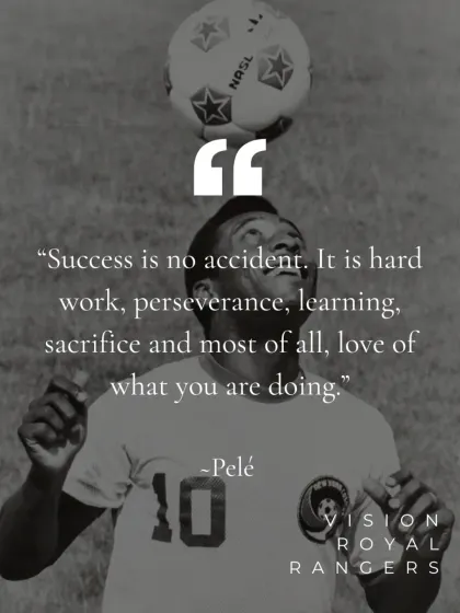 Words of wisdom from the king, Pelé. Success is no accident. It is the result of hard work, perseverance, learning, and a deep love for what you are doing.