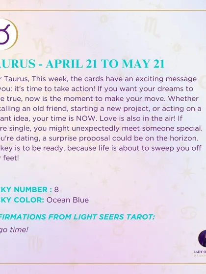 An exciting message for Taurus this week: it's time to take action on your dreams. Whether it's a new project or a new love, the cards say your time is now, and life is about to sweep you off your feet.