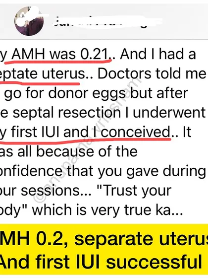 With a very low AMH of 0.2 and a septate uterus, doctors suggested donor eggs. The confidence she gained in my sessions helped her through her first IUI, which was successful.