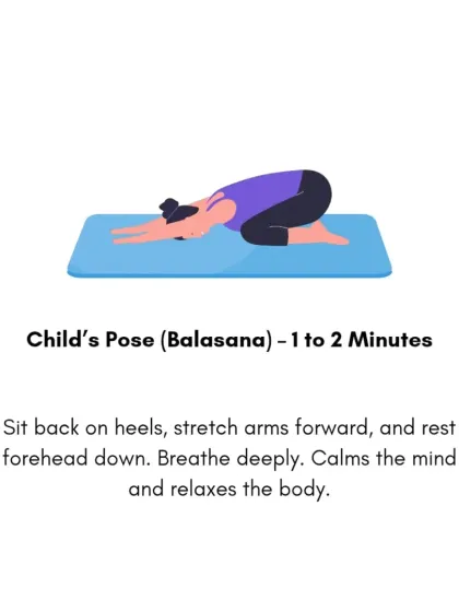 Child's Pose (Balasana) is a go-to for instant relaxation. By resting your forehead on the mat and breathing deeply, you can calm your mind and release tension in your body.