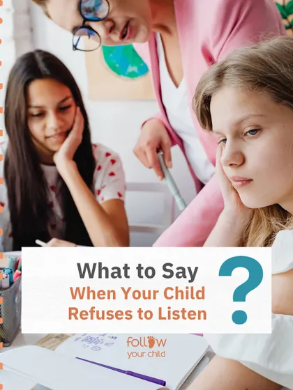 What should you say when your child refuses to listen? Here are some practical, connection-based strategies.