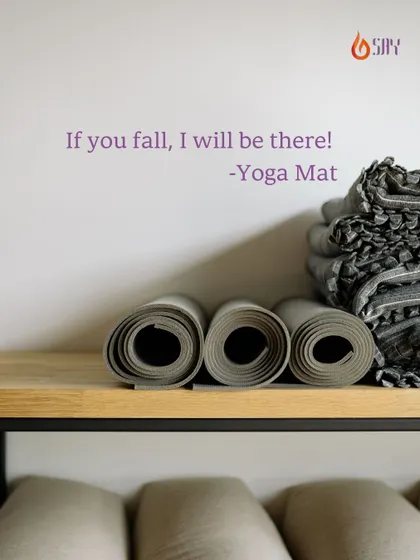 "If you fall, I will be there! -Yoga Mat." A lighthearted but true reminder that your mat is your space for growth, balance, and support. Falling is part of the process.