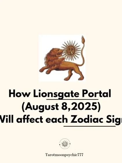 An overview of how the Lionsgate Portal on August 8, 2025, will affect each zodiac sign.