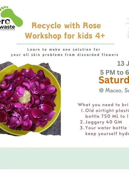 An invitation to our 'Recycle with Rose' workshop for kids. This session teaches children how to create a skin-friendly solution from discarded rose flowers, turning waste into a valuable product.