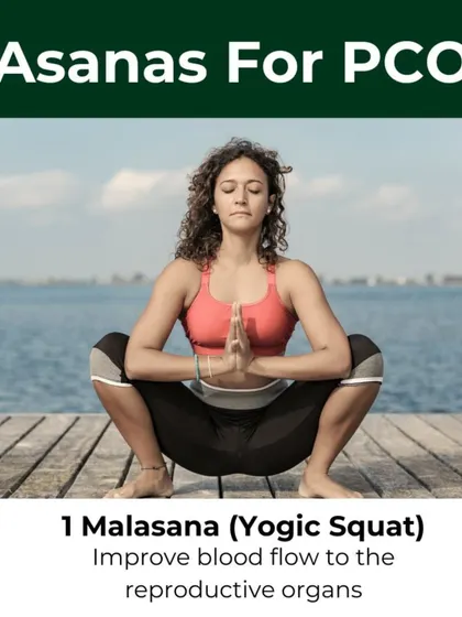 Asana 1 for PCOD: Malasana (Yogic Squat). This pose is excellent for improving blood flow to the reproductive organs and opening the pelvic floor.