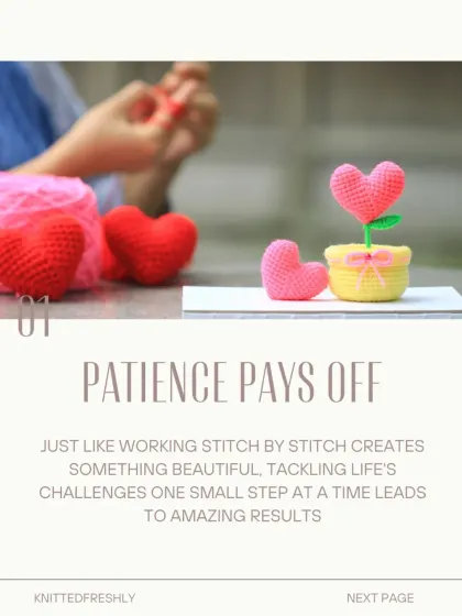 'Patience pays off' is the first lesson crochet taught me. Working stitch by stitch to create something beautiful is a reminder that tackling life's challenges one step at a time leads to amazing results.
