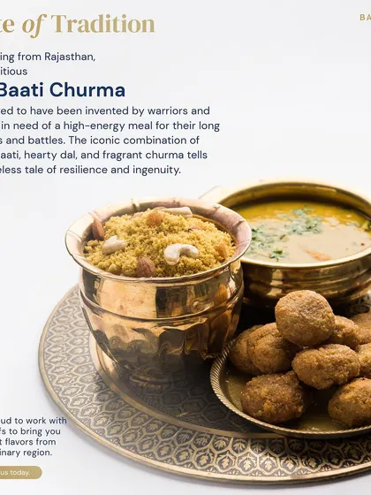 Dal Baati Churma from Rajasthan was invented by warriors as a high-energy meal. We are proud to work with local chefs to bring you the truest flavors from every culinary region.