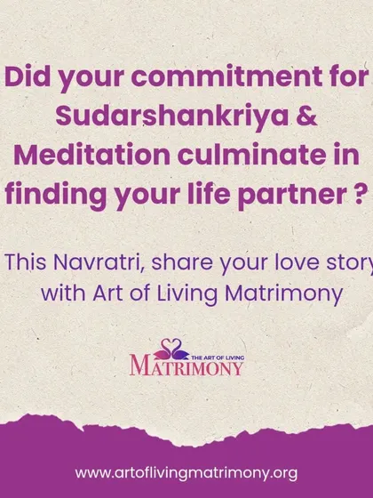Another call for Navratri love stories. Did your shared commitment to Sudarshan Kriya and meditation bring you and your partner together?