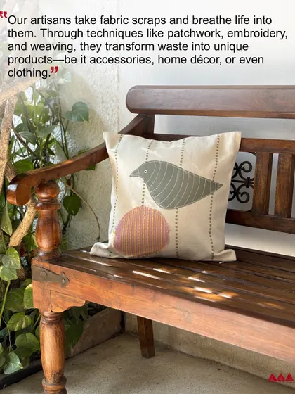 Our artisans take fabric scraps and breathe new life into them. Using techniques like patchwork and appliqué, they transform waste into unique home decor, like this charming bird motif cushion cover, that adds warmth to any space.